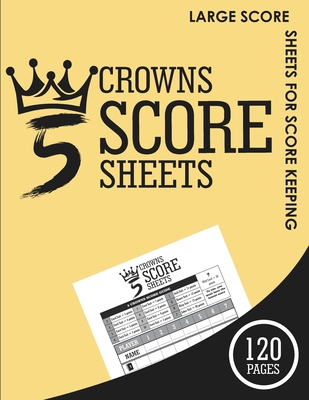 Score Sheets: Game Record Keeper Book For Five Crowns Lovers - 120 ...