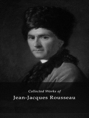 The Complete Works of Jean-Jacques Rousseau book cover