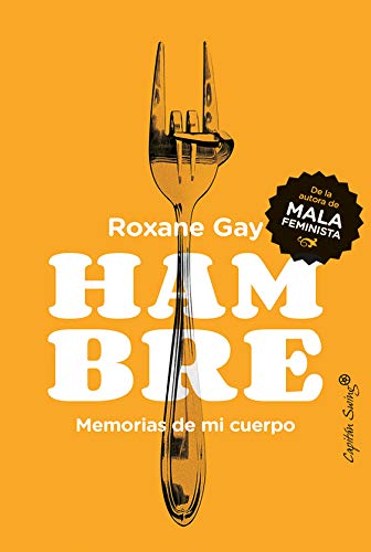 Hambre: Memorias de mi cuerpo (Ensayo) (Spanish Edition)