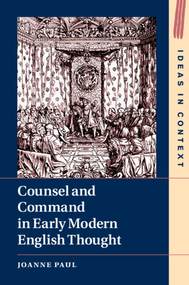 Counsel and Command in Early Modern English Thought book cover