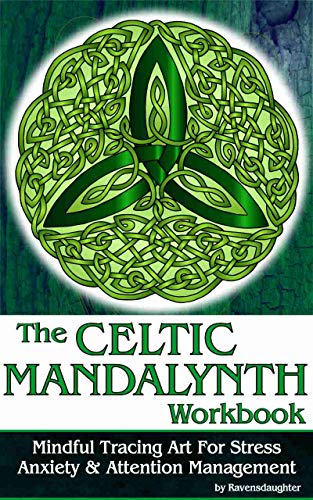 The Celtic Mandalynth Workbook: Mindful Tracing Art for Stress, Anxiety ...