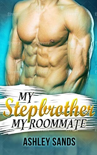 My Stepbrother, My Roommate: A Close Proximity Steamy Romance