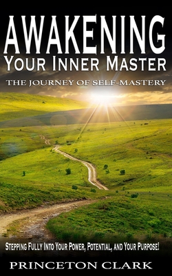 Awakening Your Inner Master: The Journey of Self Mastery by Princeton ...