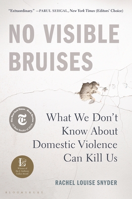 No Visible Bruises: What We Don’t Know About Domestic Violence Can Kill Us
