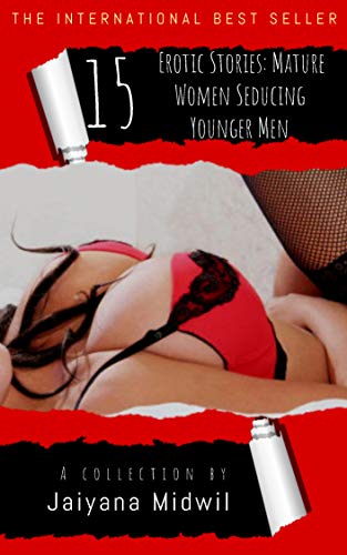15 Erotic Stories: Mature Women Seducing Younger Men by Jaiyana Midwil