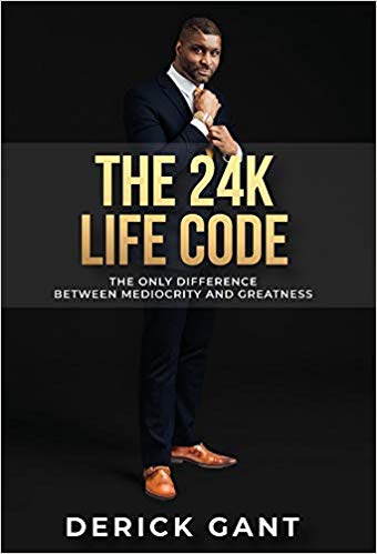 The 24k Life Code: The only difference between mediocrity and Greatness ...