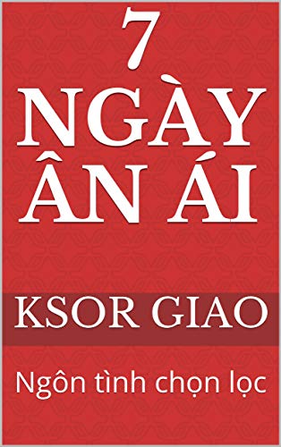 7 NGÀY ÂN ÁI: Ngôn tình chọn lọc