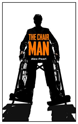 The Chair Man: A thriller in which a victim of a terrorist attack wreaks vengeance from his wheelchair