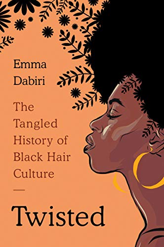 Twisted: The Tangled History of Black Hair Culture