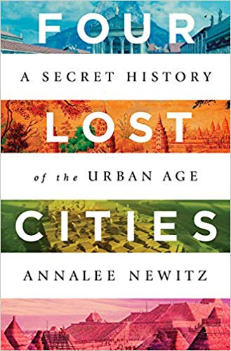Four Lost Cities: A Secret History of the Urban Age