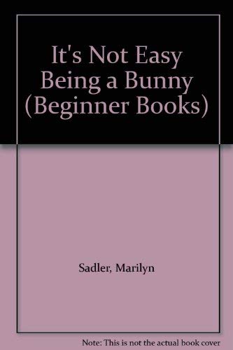 It's Not Easy Being a Bunny (Beginner Books) by Marilyn Sadler | Goodreads