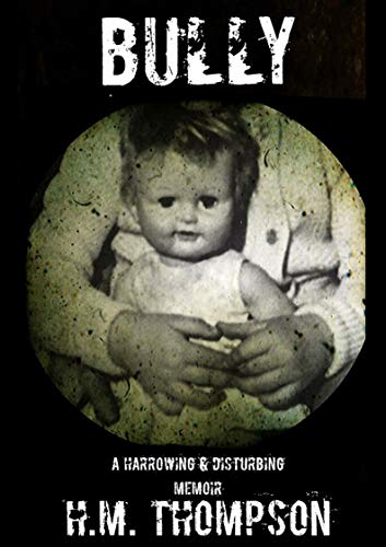 Bully: Domestic violence, mental and physical abuse. True story.