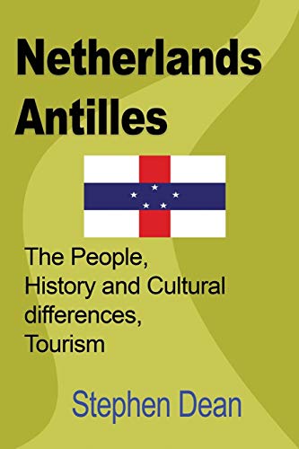 Netherlands Antilles: The People, History and Cultural differences ...