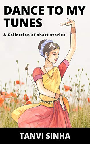 Dance to My Tunes: A collection of short stories