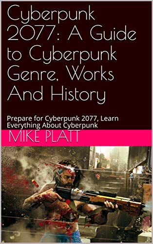 Cyberpunk 2077: A Guide to Cyberpunk Genre, Works And History: Prepare ...