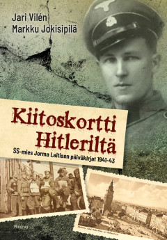 Kiitoskortti Hitleriltä - SS-mies Jorma Laitisen päiväkirjat 1941-43