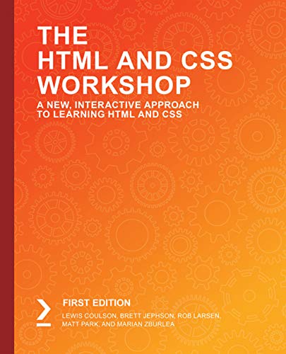The HTML and CSS Workshop: Learn to build your own websites and ...