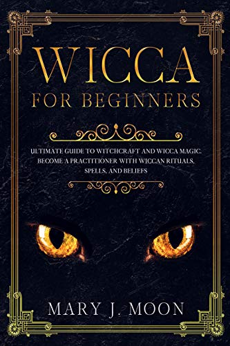 WICCA For Beginners: Ultimate Guide to Witchcraft and Wicca Magic ...
