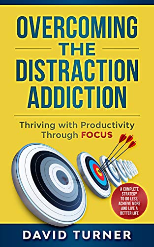 Overcoming the Distraction Addiction - Thriving with Productivity Through Focus book cover