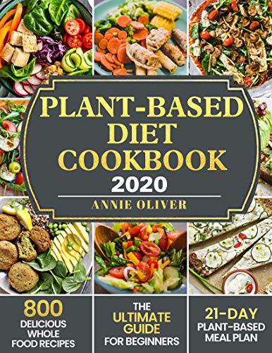 The Easy Plant-based Diet Cookbook 2020-2021: 800 Easy, Healthy and ...