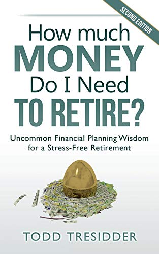 How Much Money Do I Need to Retire?: Uncommon Financial Planning Wisdom for a Stress-Free Retirement