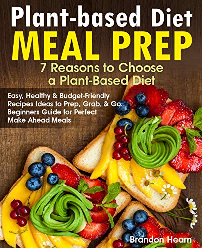 Plant-Based Diet Meal Prep: 7 Reasons to Choose a Plant-Based Diet ...
