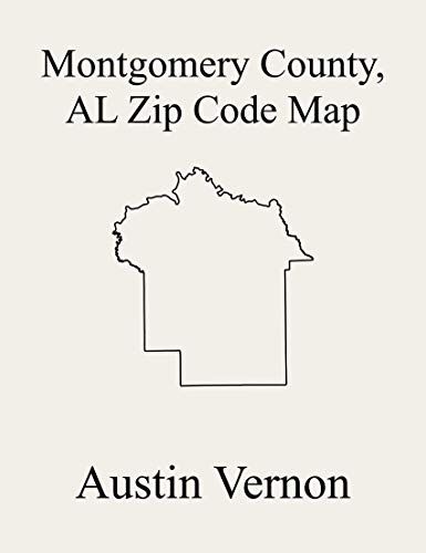 Montgomery County, Alabama Zip Code Map: Includes Montgomery, Mount ...