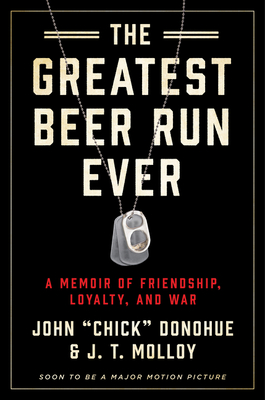 The Greatest Beer Run Ever: A Memoir of Friendship, Loyalty, and War
