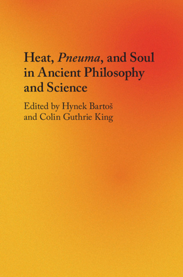 Heat, Pneuma, and Soul in Ancient Philosophy and Science by Hynek ...
