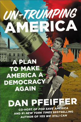 Un-Trumping America: A Plan to Make America a Democracy Again