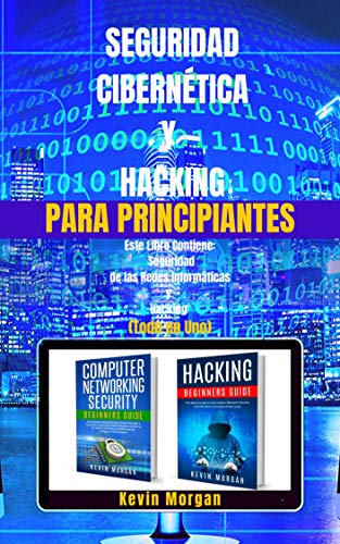 Seguridad Cibernética y Hacking para Principiantes: Este Libro Contiene ...