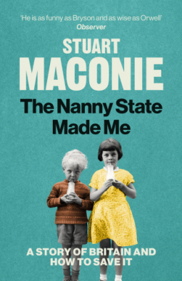 The Nanny State Made Me: A Story of Britain and How to Save it
