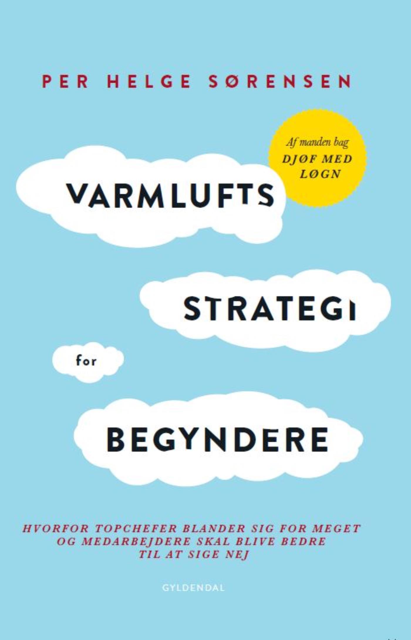 Varmluftsstrategi for begyndere: Hvorfor topchefer blander sig for meget og medarbejdere skal blive bedre til at sige nej