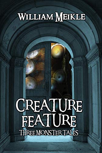 Creature Feature: Three Monster Stories