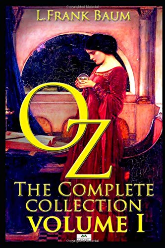 Oz, The Complete Collection, Volume 1: The Wonderful Wizard of Oz; The ...