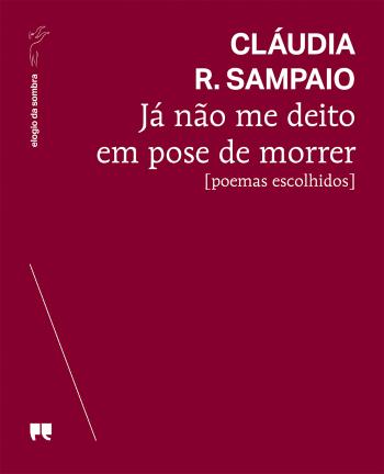 Já Não me Deito em Pose de Morrer: Poemas Escolhidos