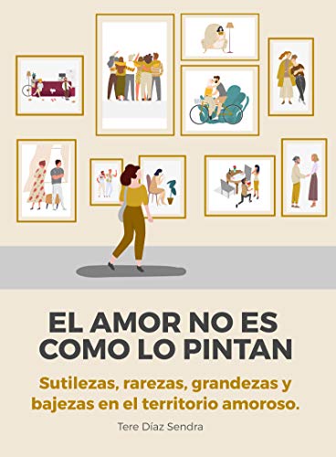 El amor no es como lo pintan (Spanish Edition) by Tere Díaz Sendra ...