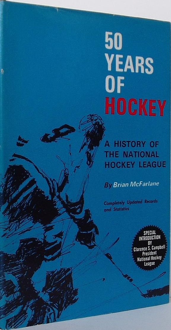 50 Years of Hockey An Intimate History of the National Hockey League by Brian McFarlane Goodreads