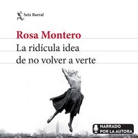 La ridícula idea de no volver a verte