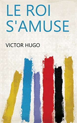 le-roi-s-amuse-french-edition-by-victor-hugo-goodreads