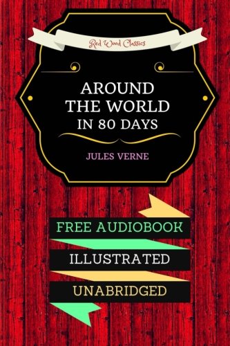 Around The World In 80 Days: By Jules Verne : Illustrated by Jules ...