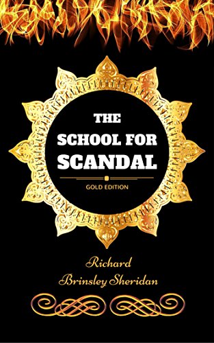 The School for Scandal: By Richard Brinsley Sheridan - Illustrated by ...