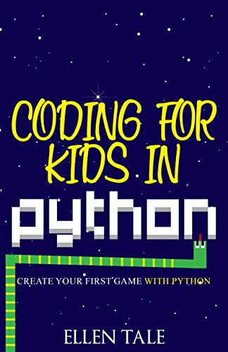 Coding for Kids in Python: Create Your First Game with Python by Ellen ...
