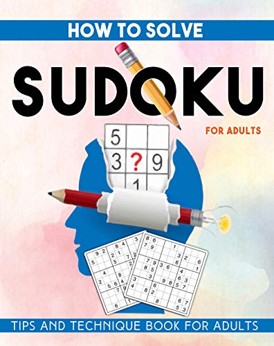 How To Solve Sudoku for Adults - Tips and Technique Book for Adults by ...