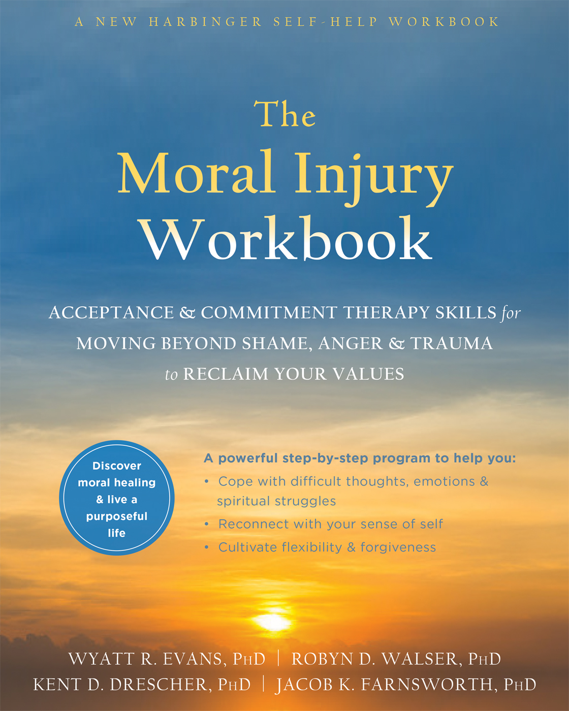 The Moral Injury Workbook: Acceptance and Commitment Therapy Skills for Moving Beyond Shame, Anger, and Trauma to Reclaim Your Values