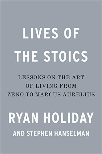 Lives of the Stoics: The Art of Living from Zeno to Marcus Aurelius