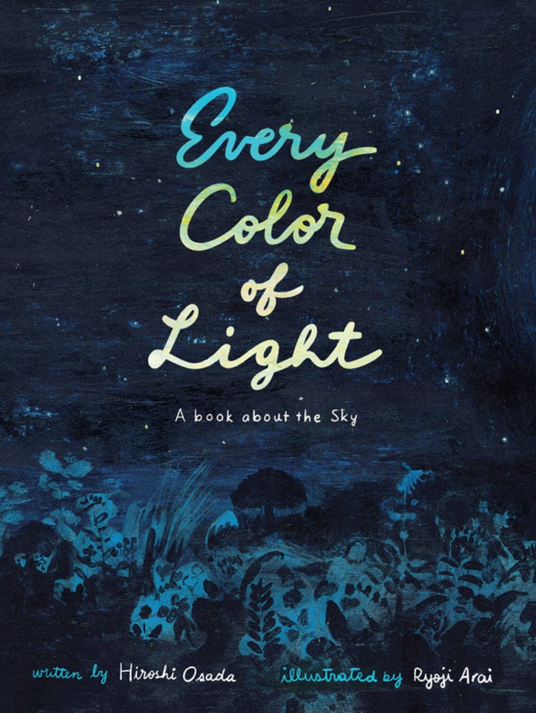 Every Color of Light: A Book About the Sky by Hiroshi Osada