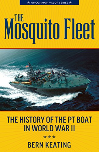 The Mosquito Fleet: The History of the PT Boat in World War II