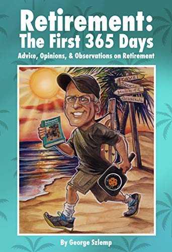Retirement: The First 365 Days: Day-to-Day Advice for Happiness in Retirement