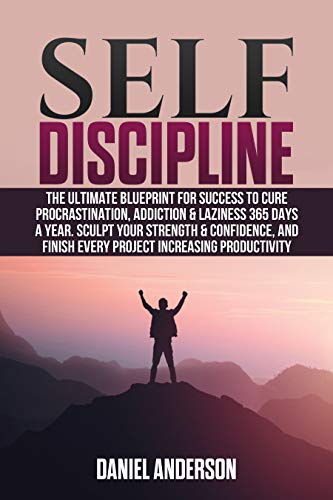 SELF DISCIPLINE: The ultimate blueprint for success to cure ...
